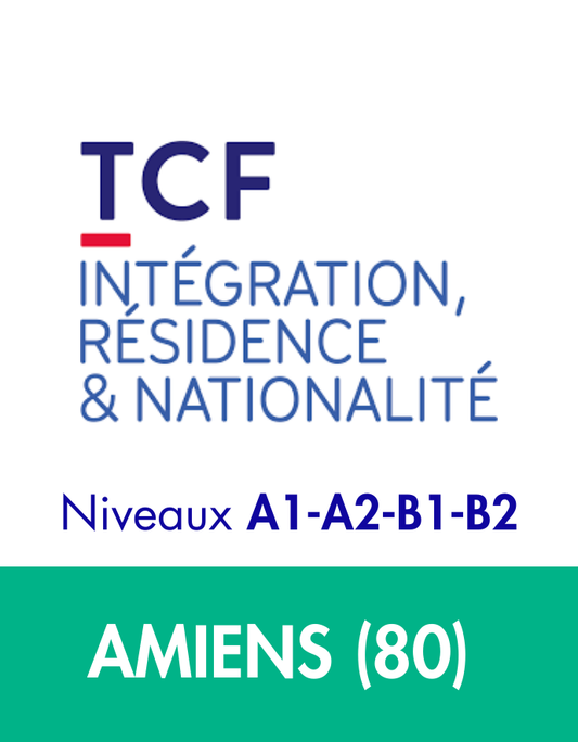AMIENS - TCF Intégration, Résidence et Nationalité